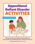 Oppositional Defiant Disorder Activities: 100 Exercises Parents and Kids Can Do Together to Improve Behavior, Build Self-Esteem, and Foster Connection - Paperback