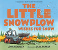 The Little Snowplow Wishes for Snow - Hardcover