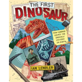The First Dinosaur: How Science Solved the Greatest Mystery on Earth - Hardcover