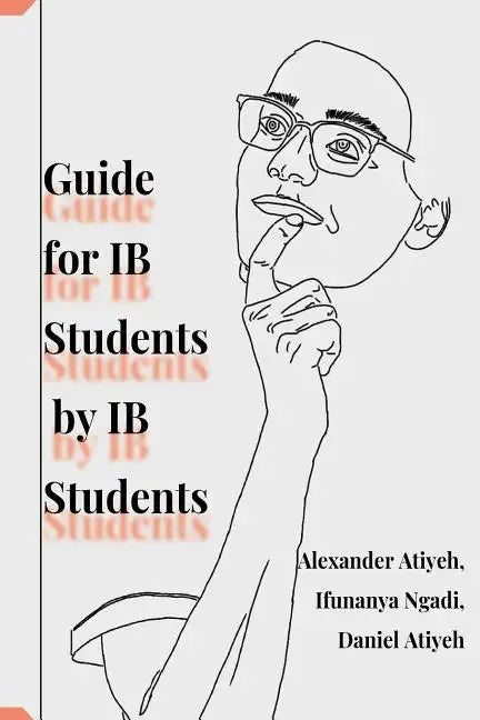 Guide for IB Students by IB Students - Paperback