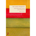 The Location of Experience: Victorian Women Writers, the Novel, and the Feeling of Living - Hardcover