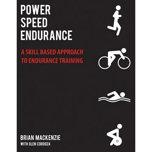 Power Speed Endurance: A Skill-Based Approach to Endurance Training - Paperback