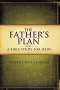 The Father's Plan: A Bible Study for Dads - Paperback