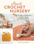 Ultimate Crochet Nursery: 40 Designs for Blankets, Baskets, Decor & So Much More - Paperback