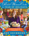 The Pioneer Woman Cooks--A Year of Holidays: 140 Step-By-Step Recipes for Simple, Scrumptious Celebrations - Hardcover