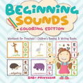 Beginning Sounds: Coloring Edition - Workbook for Preschool Children's Reading & Writing Books - Paperback