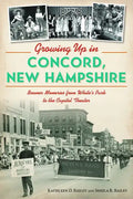 Growing Up in Concord, New Hampshire: Boomer Memories from White's Park to the Capitol Theater - Paperback
