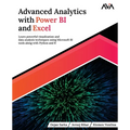 Advanced Analytics with Power BI and Excel: Learn powerful visualization and data analysis techniques using Microsoft BI tools along with Python and R - Paperback