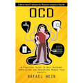Ocd: Evidence-based Treatments for Obsessive-compulsive Disorder (A Practical Guide to Help Overcome Compulsions and Obsessions Manage Your Anxiety) - Paperback