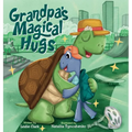 Grandpa's Magical Hugs: A Book about the Power of a Grandpa's Hugs and Never-ending Love - Hardcover