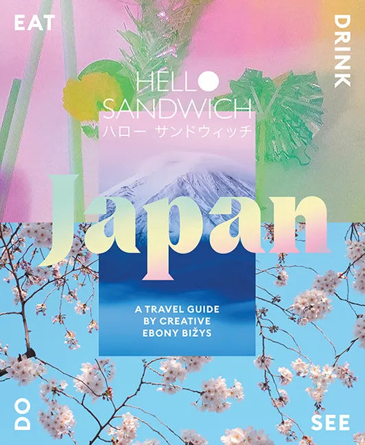Hello Sandwich Japan: A Travel Guide by Creative Ebony Bizys - Paperback