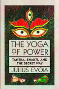 The Yoga of Power: Tantra, Shakti, and the Secret Way - Paperback