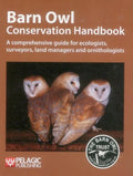 Barn Owl Conservation Handbook: A comprehensive guide for ecologists, surveyors, land managers and ornithologists - Paperback