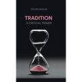 Tradition: A Critical Primer - Hardcover