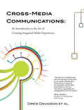 Cross-Media Communications: an Introduction to the Art of Creating Integrated Media Experiences - Paperback