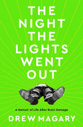 The Night the Lights Went Out: A Memoir of Life After Brain Damage - Hardcover