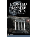 Haunted Manatee County - Hardcover