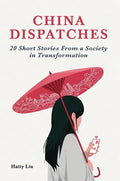 China Dispatches: 20 Short Stories from a Society in Transformation - Paperback
