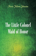 The Little Colonel: Maid of Honor - Paperback