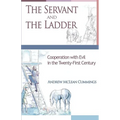 The Servant and the Ladder: Cooperation with Evil in the Twenty-First Century - Paperback