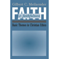 Faith and Faithfulness: Basic Themes in Christian Ethics - Paperback