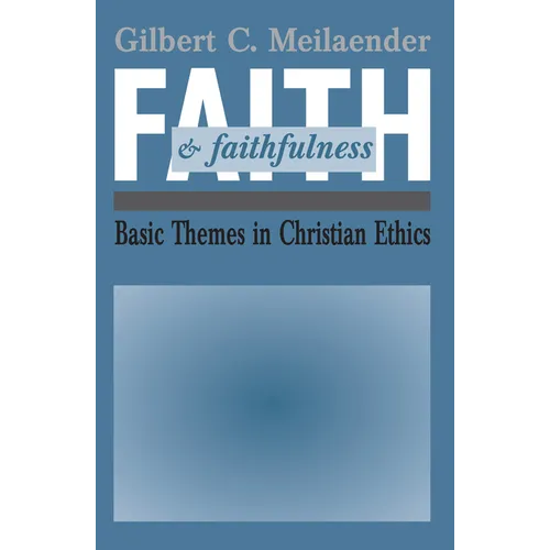 Faith and Faithfulness: Basic Themes in Christian Ethics - Hardcover