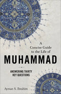 Concise Guide to the Life of Muhammad - Hardcover