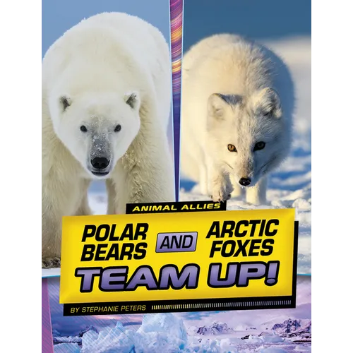Polar Bears and Arctic Foxes Team Up! - Paperback
