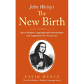 John Wesley's The New Birth: Set in Modern Language with Introduction and Suggestions for Group Use - Paperback