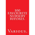 100 Favourite Nursery Rhymes. - Paperback
