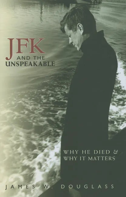 JFK and the Unspeakable: Why He Died and Why It Matters - Hardcover