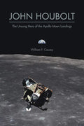 John Houbolt: The Unsung Hero of the Apollo Moon Landings - Paperback