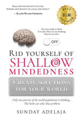 Rid yourself of shallow-mindedness: Create solutions for your world - Paperback
