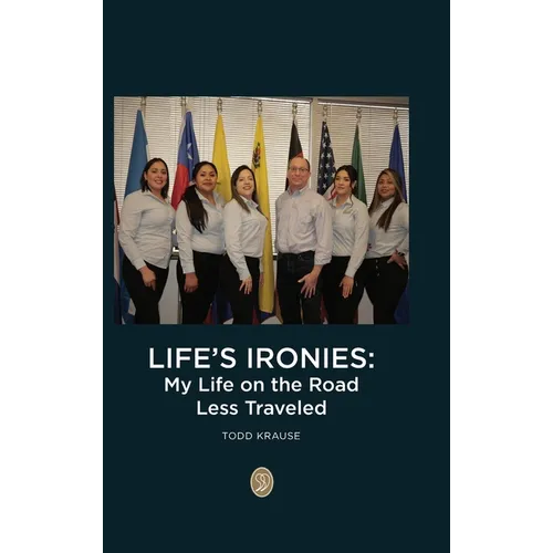 Life's Ironies: My Life on the Road Less Traveled - Hardcover