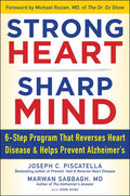 Strong Heart, Sharp Mind: The 6-Step Brain-Body Balance Program That Reverses Heart Disease and Helps Prevent Alzheimer's with a Foreword by Dr. - Hardcover