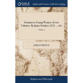 Sermons to Young Women. In two Volumes. By James Fordyce, D.D. ... of 2; Volume 2 - Hardcover