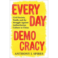 Everyday Democracy: Civil Society, Youth, and the Struggle Against Authoritarian Culture in China - Paperback
