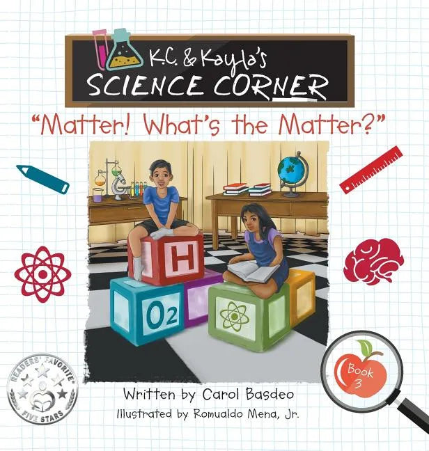 K.C. & Kayla's Science Corner: "Matter! What's the Matter?" - Hardcover