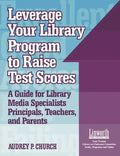Leverage Your Library Program to Help Raise Test Scores: A Guide for Library Media Specialists, Principals, Teachers, and Parents - Paperback