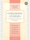 Childhood Leukemia: A Guide for Families, Friends & Caregivers - Paperback
