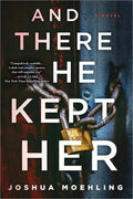 And There He Kept Her - Hardcover