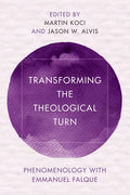 Transforming the Theological Turn: Phenomenology with Emmanuel Falque - Paperback