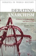 Debating Anarchism: A History of Action, Ideas and Movements - Hardcover