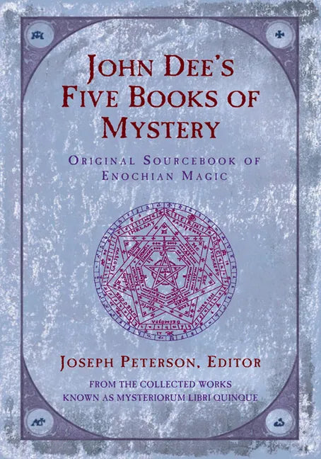 John Dee's Five Books of Mystery: Original Sourcebook of Enochian Magic - Paperback