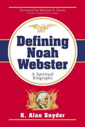 Defining Noah Webster: A Spiritual Biography - Paperback