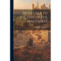 From Ezra to the Last of the Maccabees - Paperback