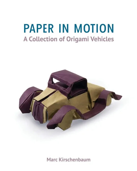 Paper in Motion: A Collection of Origami Vehicles - Paperback