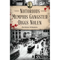 Notorious Memphis Gangster Diggs Nolen - Paperback