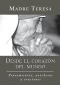Desde El Corazon del Mundo / In the Heart of the World: Pensamientos, Anecdotas, Y Oraciones / Thoughts, Stories & Prayers - Paperback