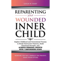 Reparenting Your Wounded Inner Child: Explore Childhood and Generational Trauma to Break Destructive Patterns, Build Emotional Strength, and Achieve P - Hardcover